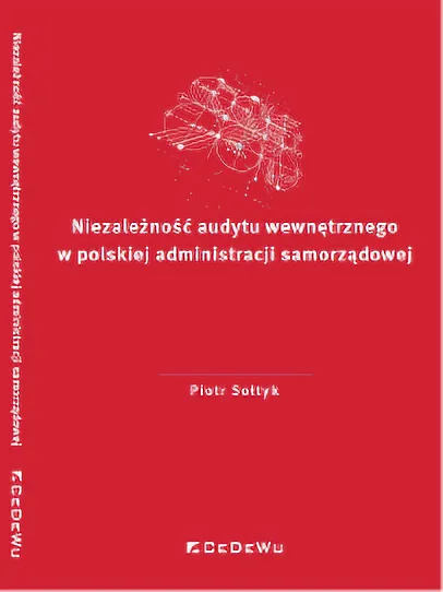 Okładka książki: Niezależność audytu wewnętrznego w polskiej administracji samorządowej